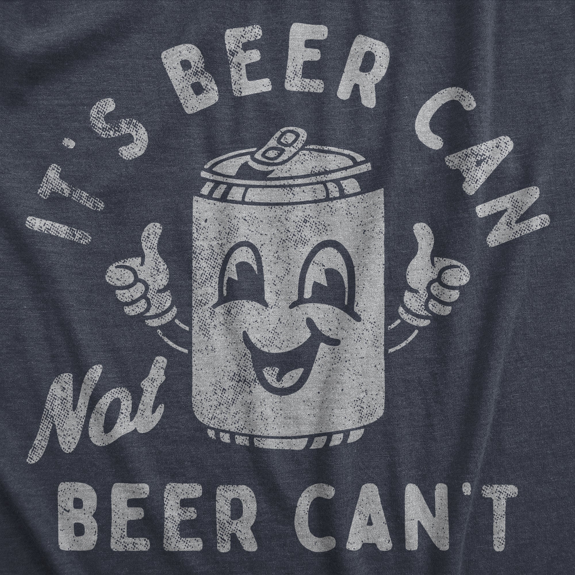 Its Beer Can Not Beer Cant Men's T Shirt