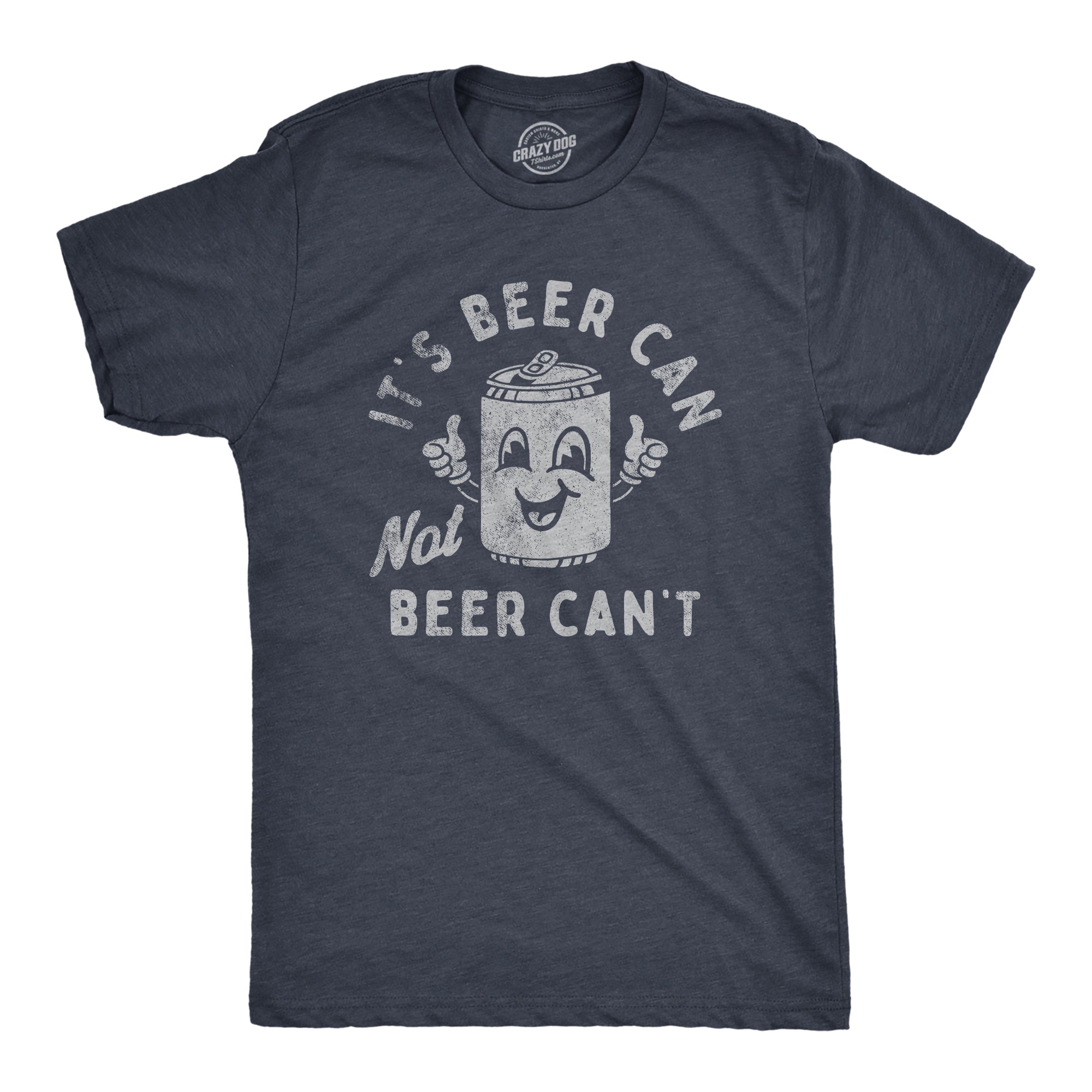 Its Beer Can Not Beer Cant Men's T Shirt