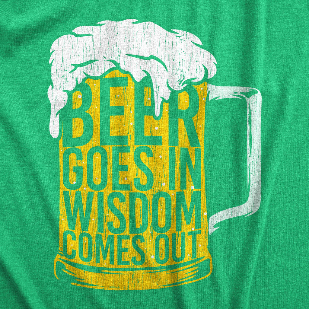 Beer Goes In Wisdom Comes Out Men's T Shirt