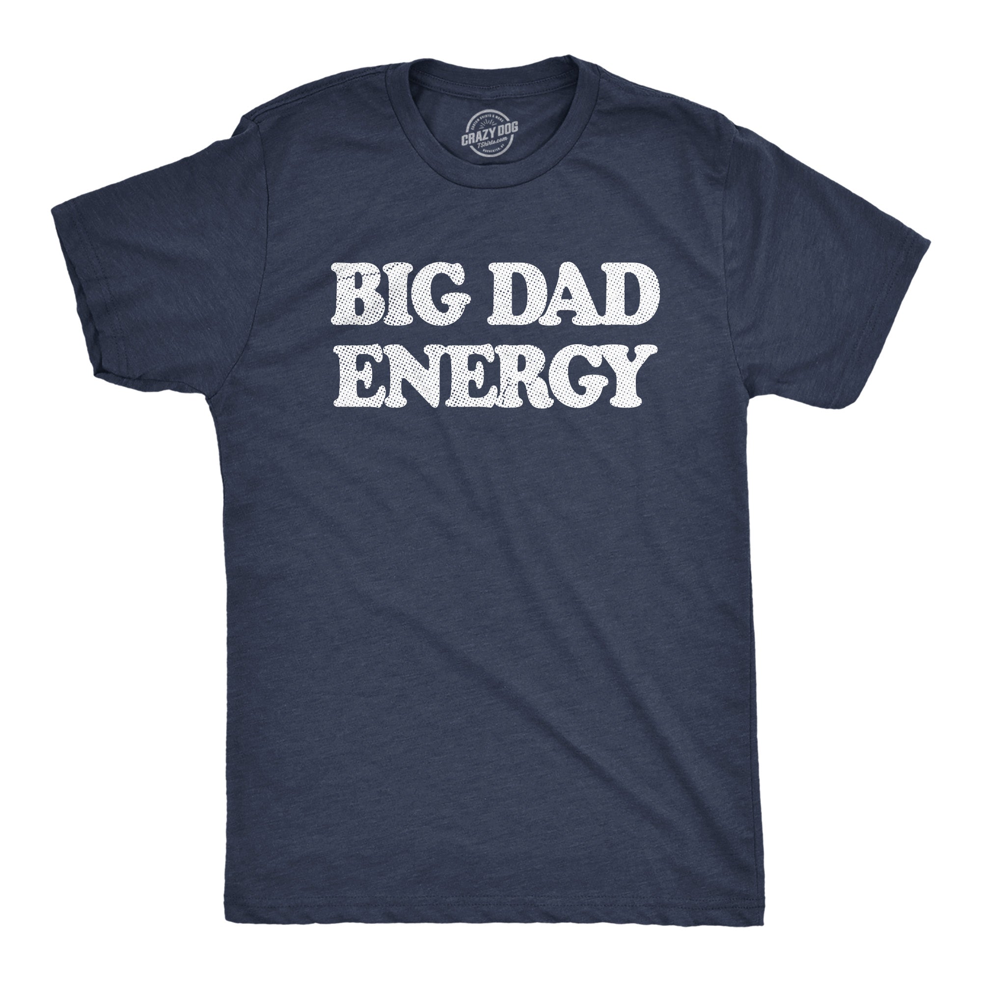 Big Dad Energy Men's T Shirt