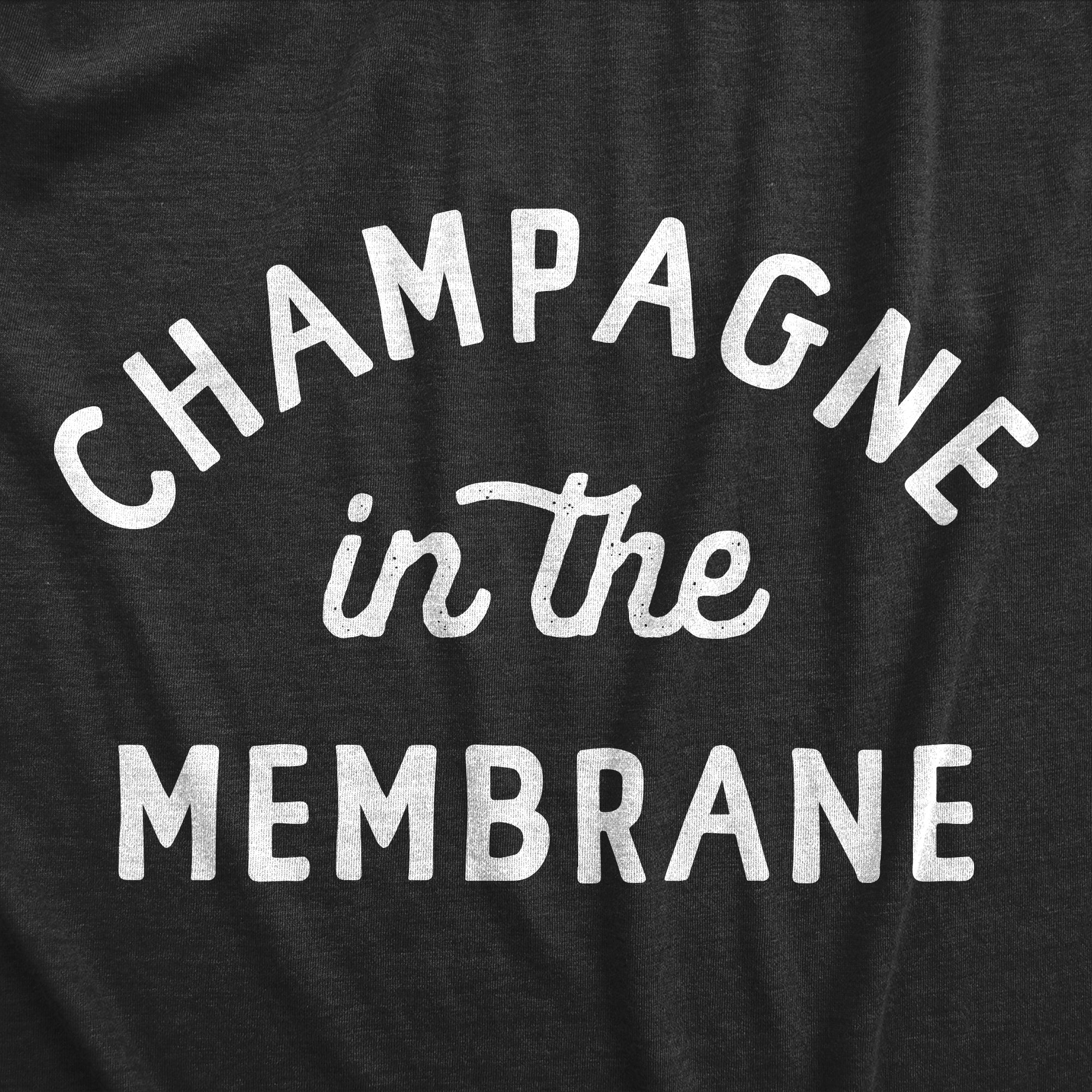Champagne In The Membrane Men's T Shirt