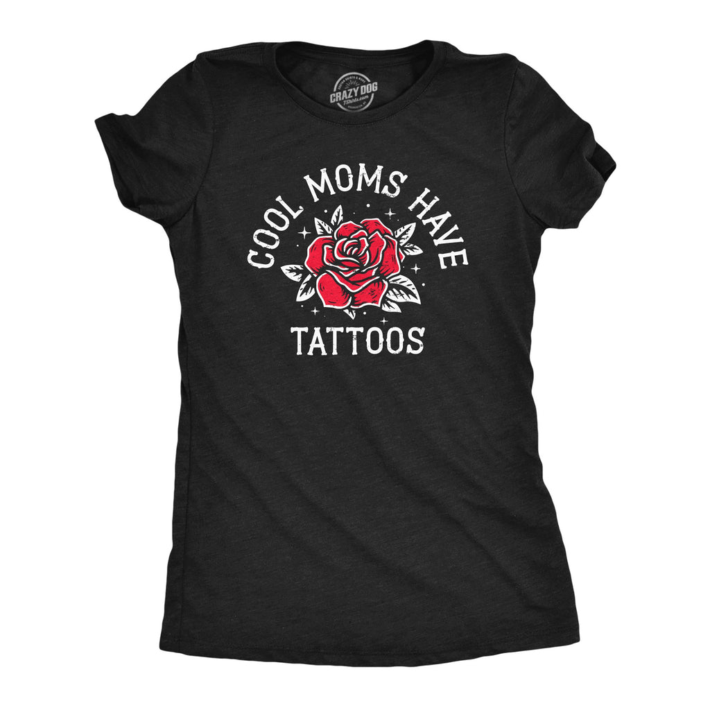 Cool Moms Have Tattoos Women's T Shirt