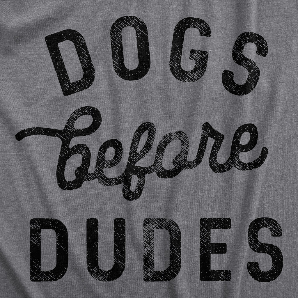 Dogs Before Dudes Women's T Shirt