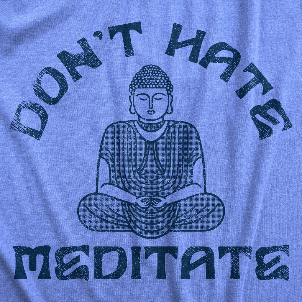 Dont Hate Meditate Women's T Shirt