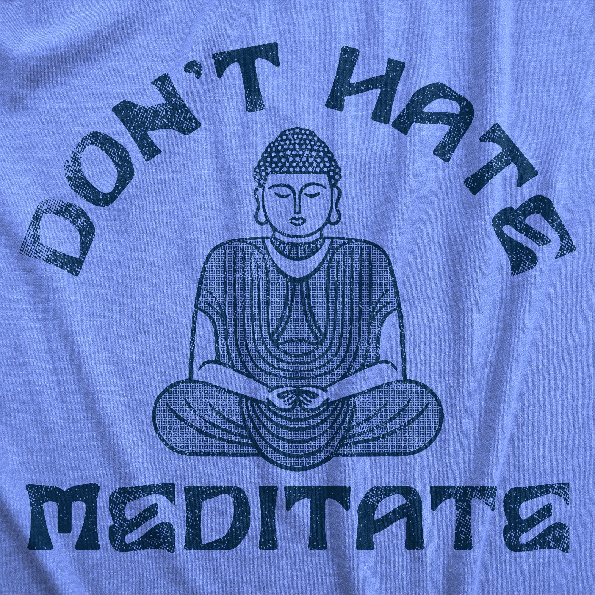 Dont Hate Meditate Women's T Shirt