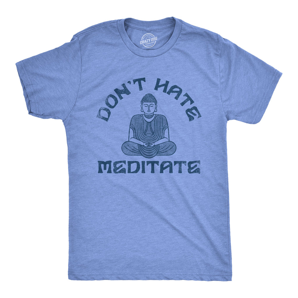 Dont Hate Meditate Men's T Shirt