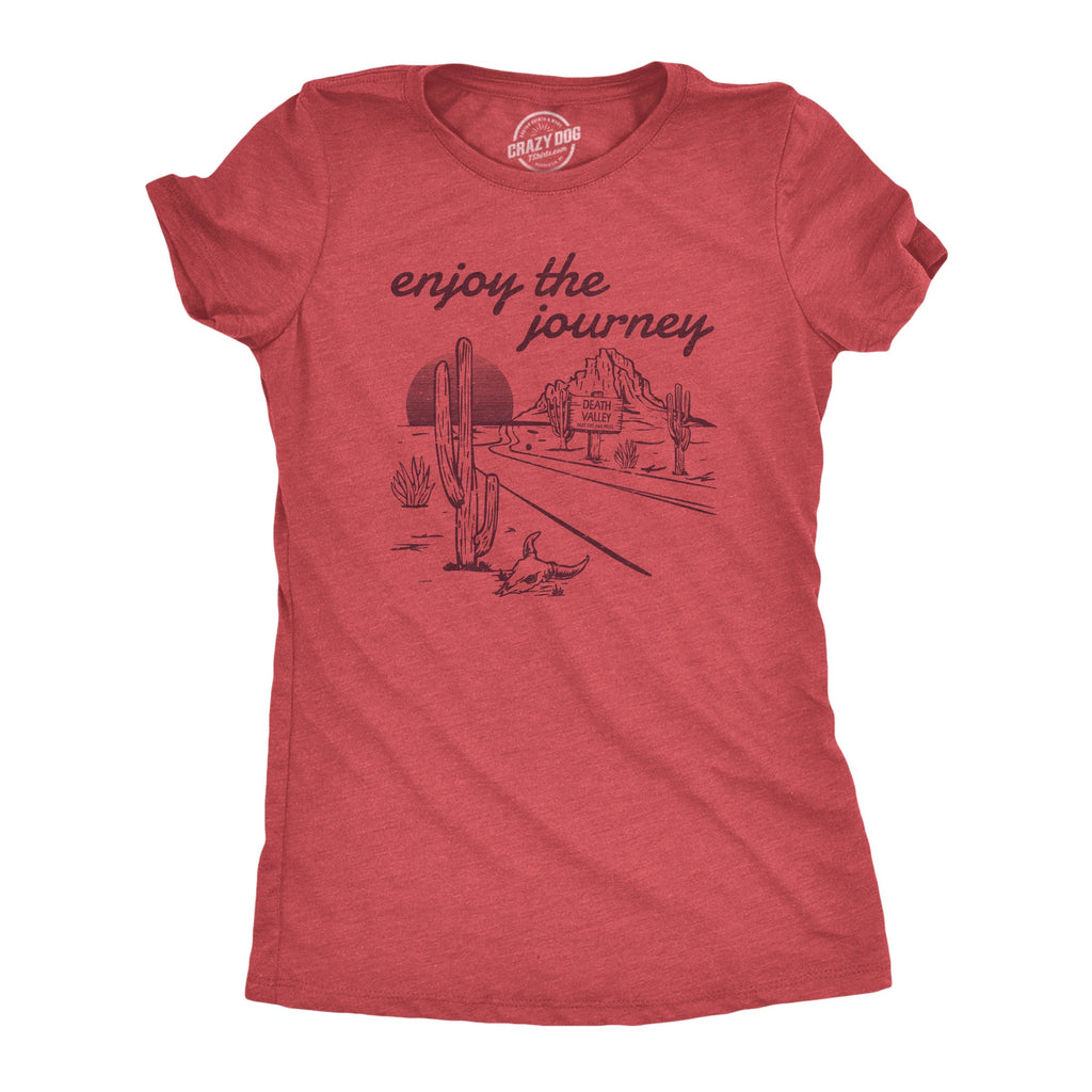 Enjoy The Journey Women's T Shirt