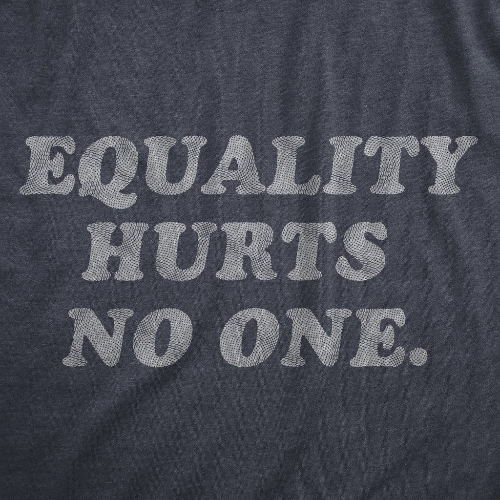 Equality Hurts No One Women's T Shirt