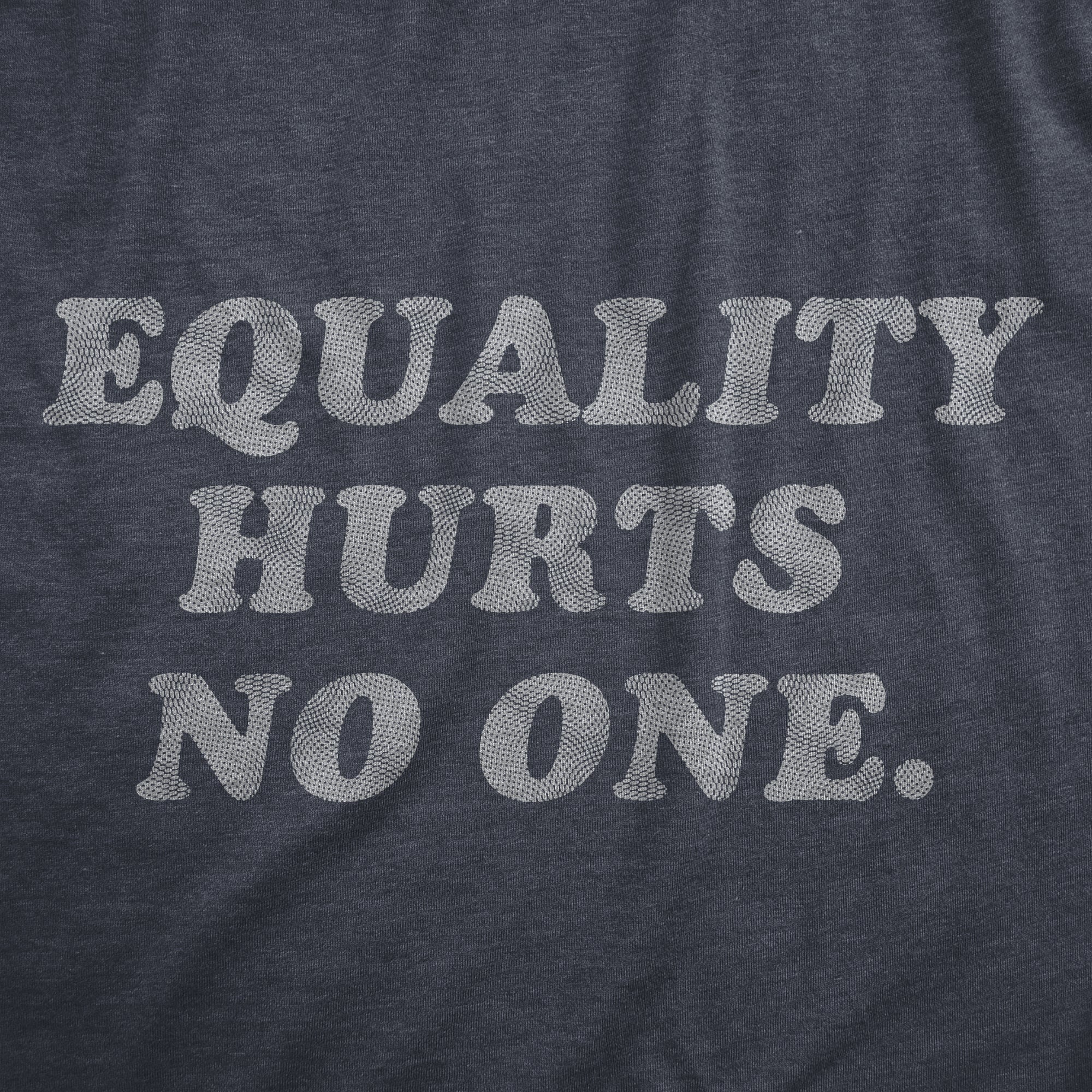Equality Hurts No One Women's T Shirt