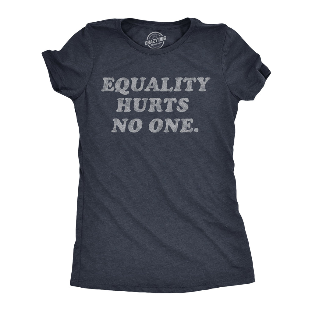 Equality Hurts No One Women's T Shirt