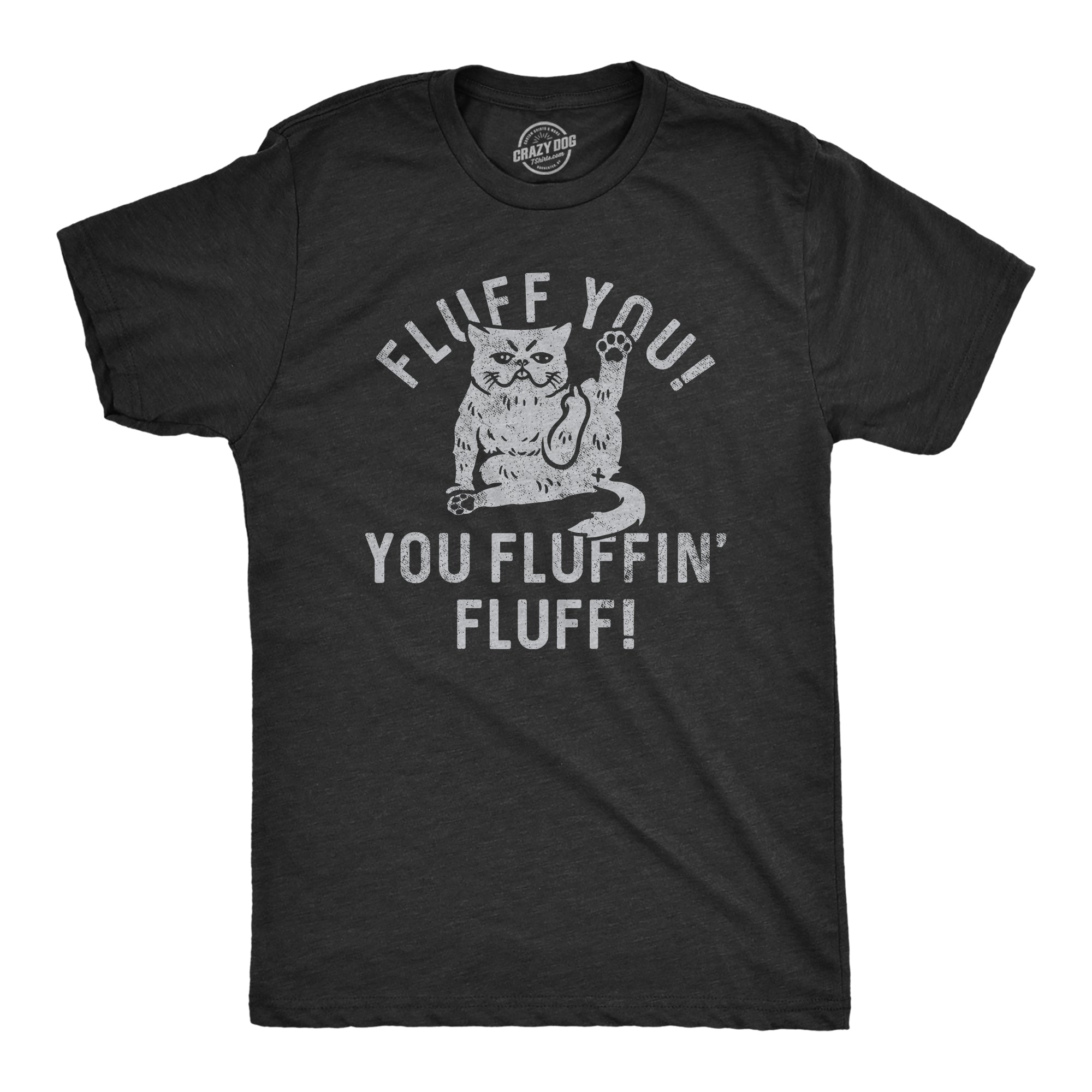 Fluff You You Fluffin Fluff Men's T Shirt