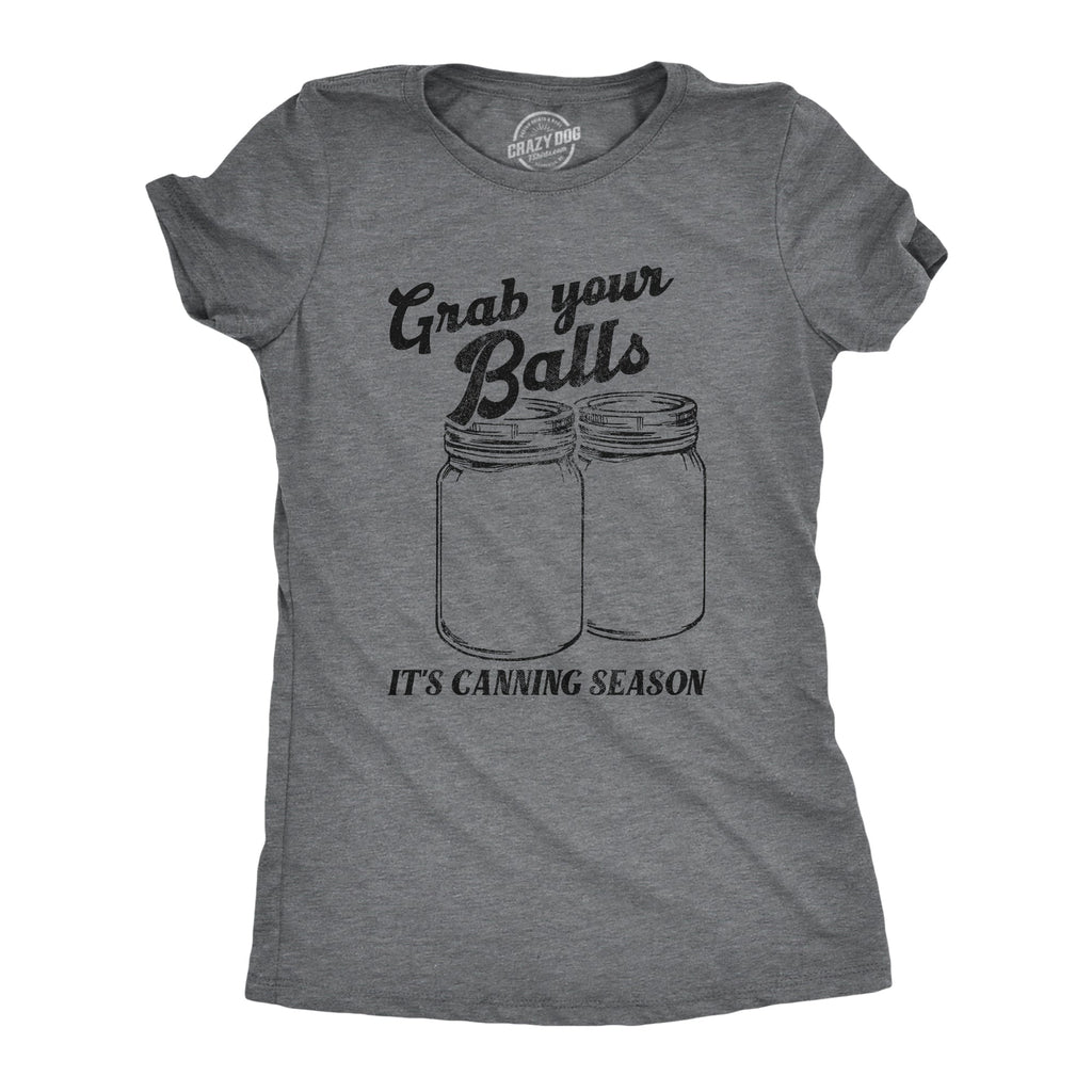 Grab Your Balls Its Canning Season Women's T Shirt