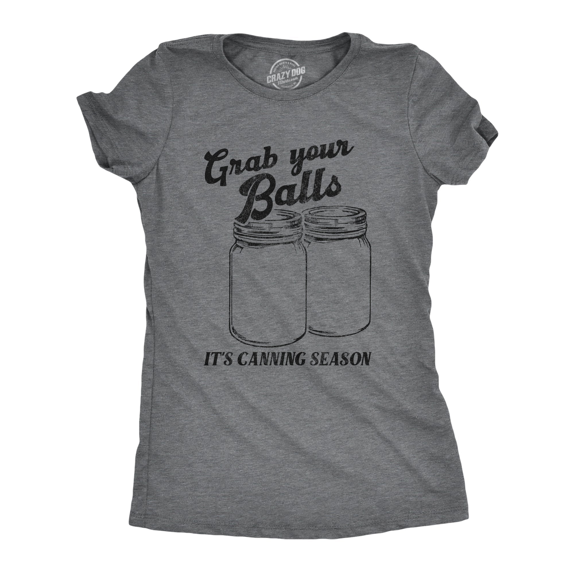 Grab Your Balls Its Canning Season Women's T Shirt