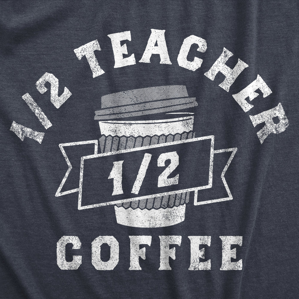 One Half Teacher One Half Coffee Women's T Shirt