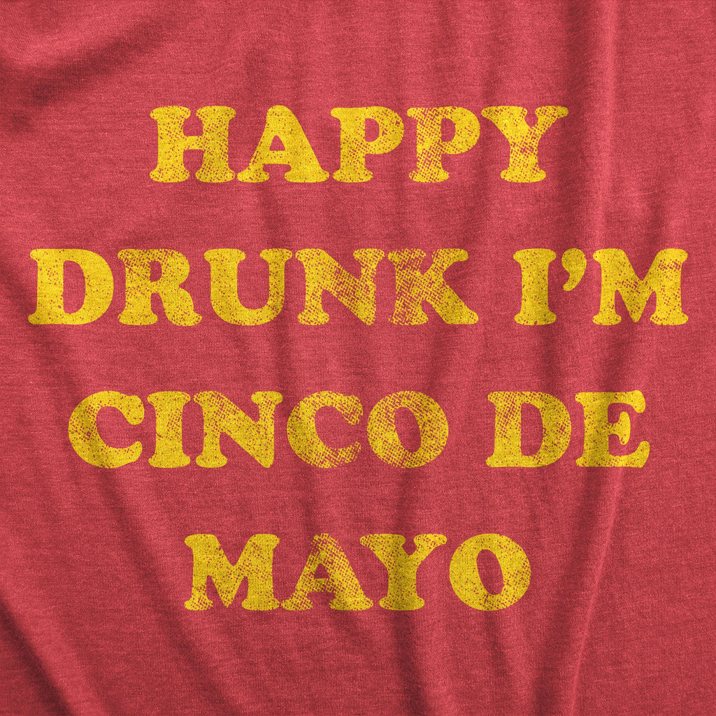 Happy Drunk Im Cinco De Mayo Men's T Shirt
