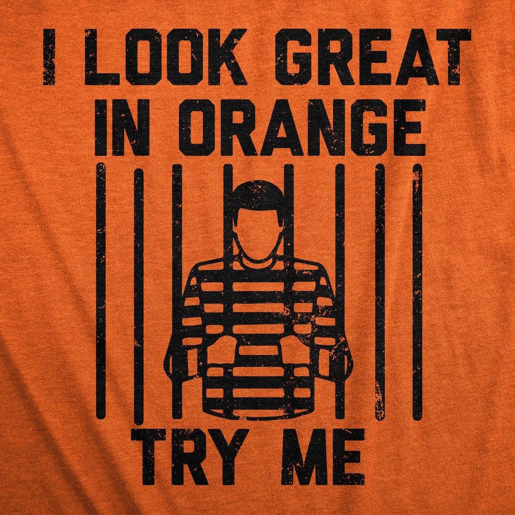 I Look Great In Orange Try Me Men's T Shirt