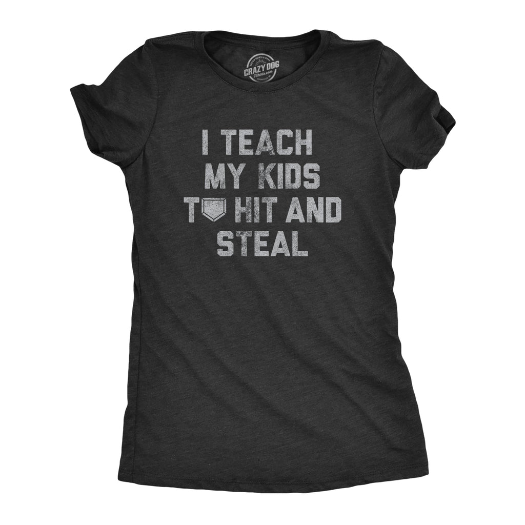 I Teach My Kids To Hit And Steal Women's T Shirt
