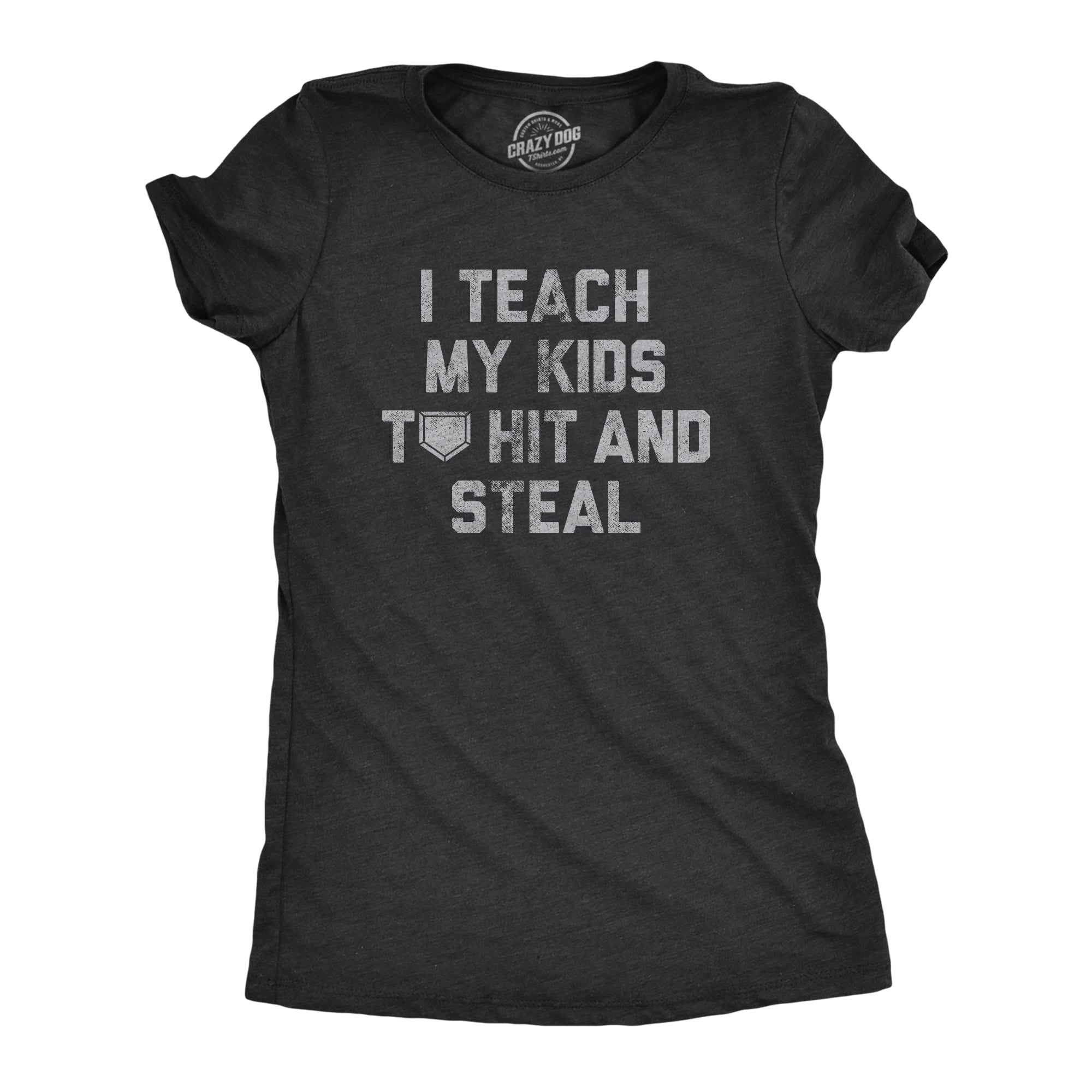 I Teach My Kids To Hit And Steal Women's T Shirt