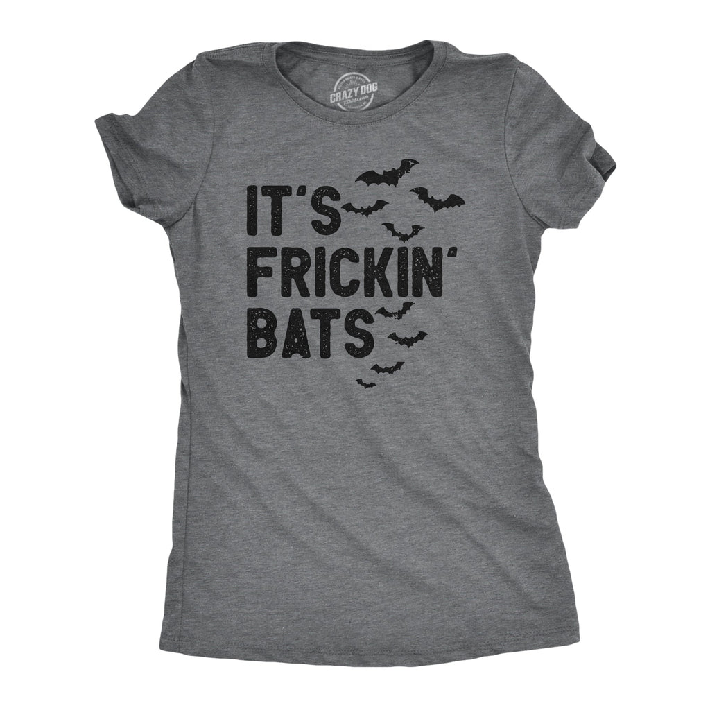 Its Frickin Bats Women's T Shirt