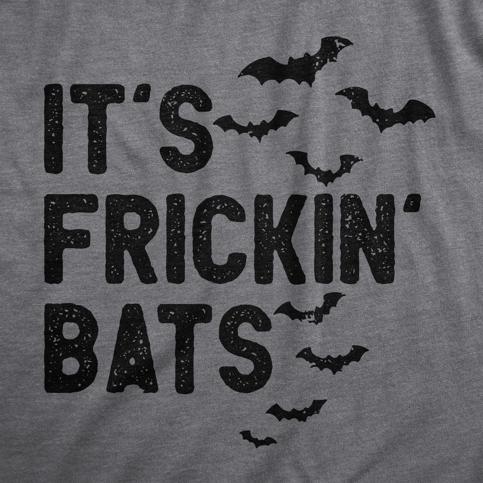Its Frickin Bats Women's T Shirt