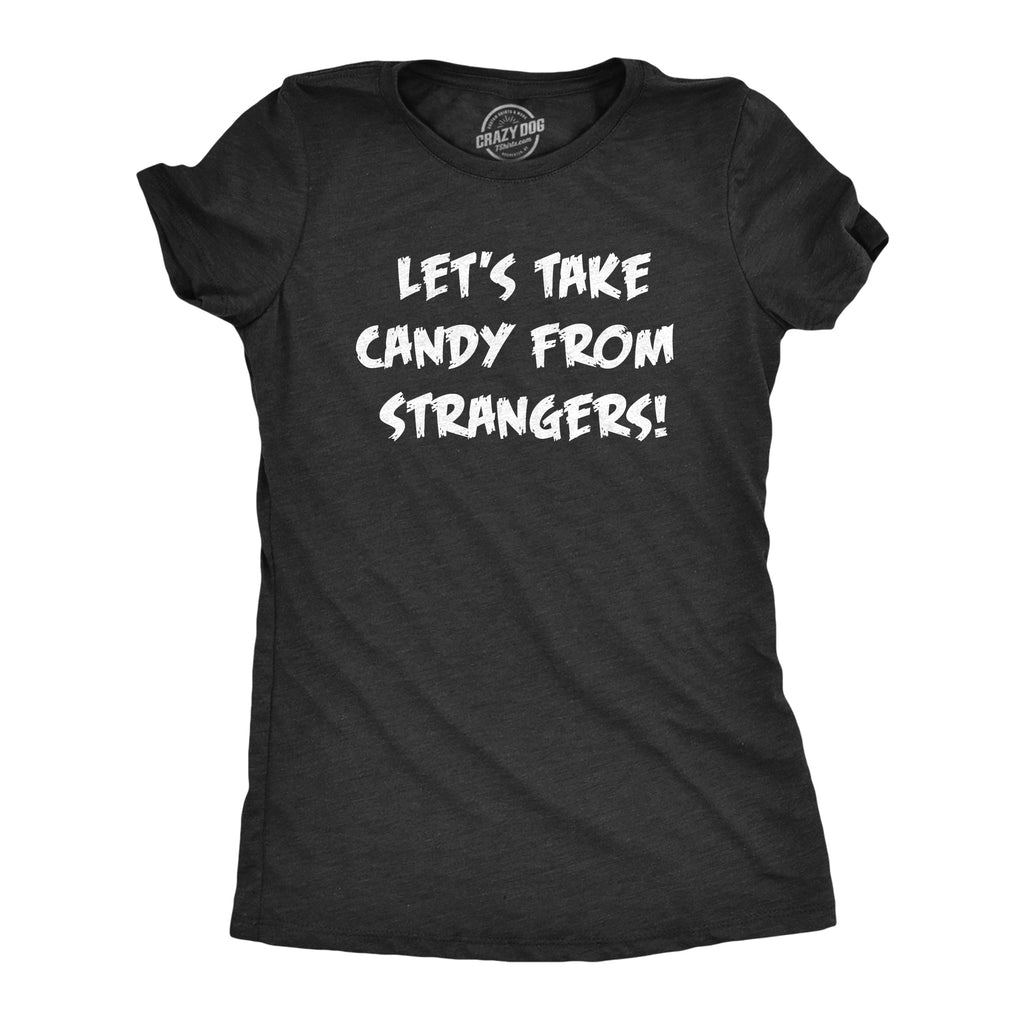 Lets Take Candy From Strangers Women's T Shirt