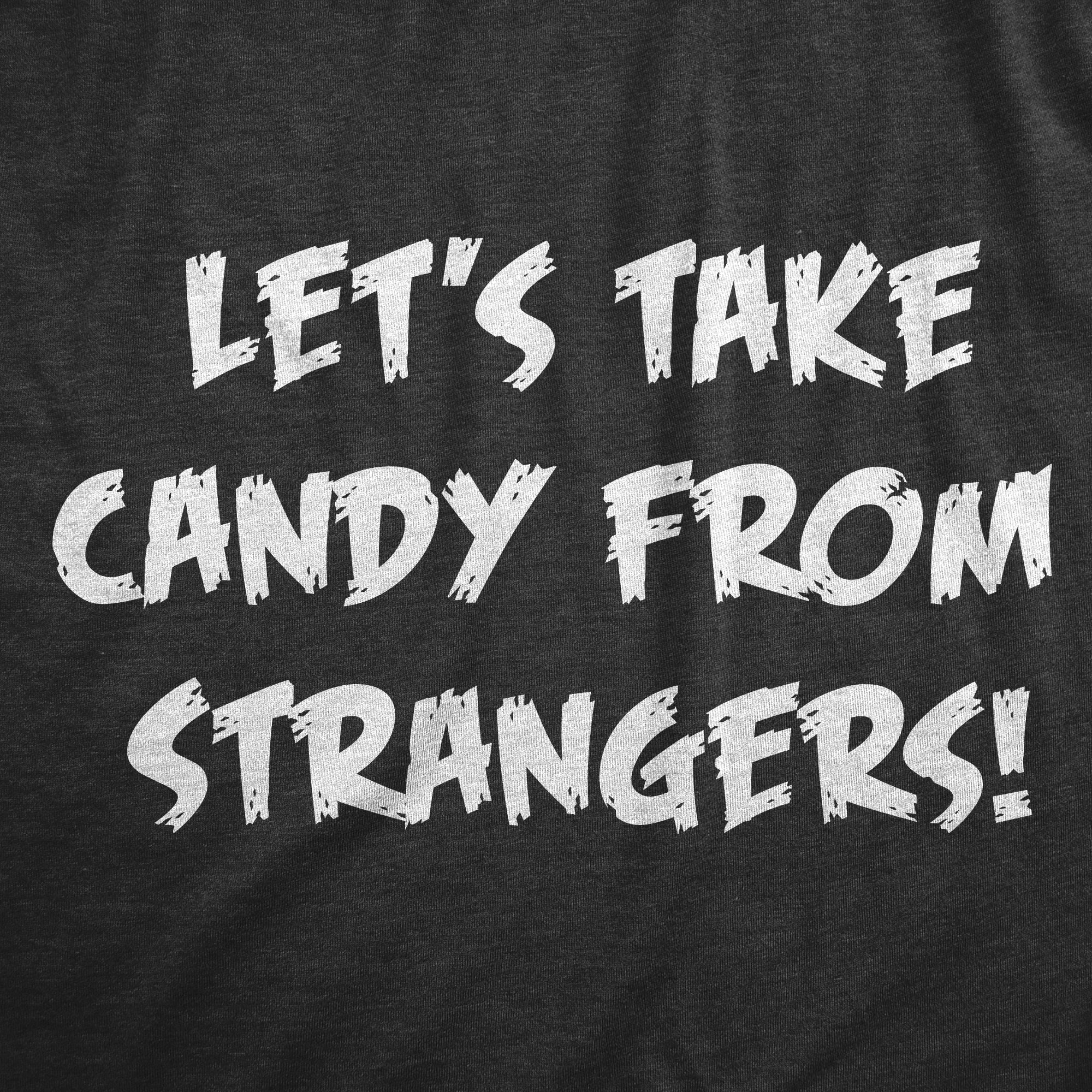 Lets Take Candy From Strangers Men's T Shirt