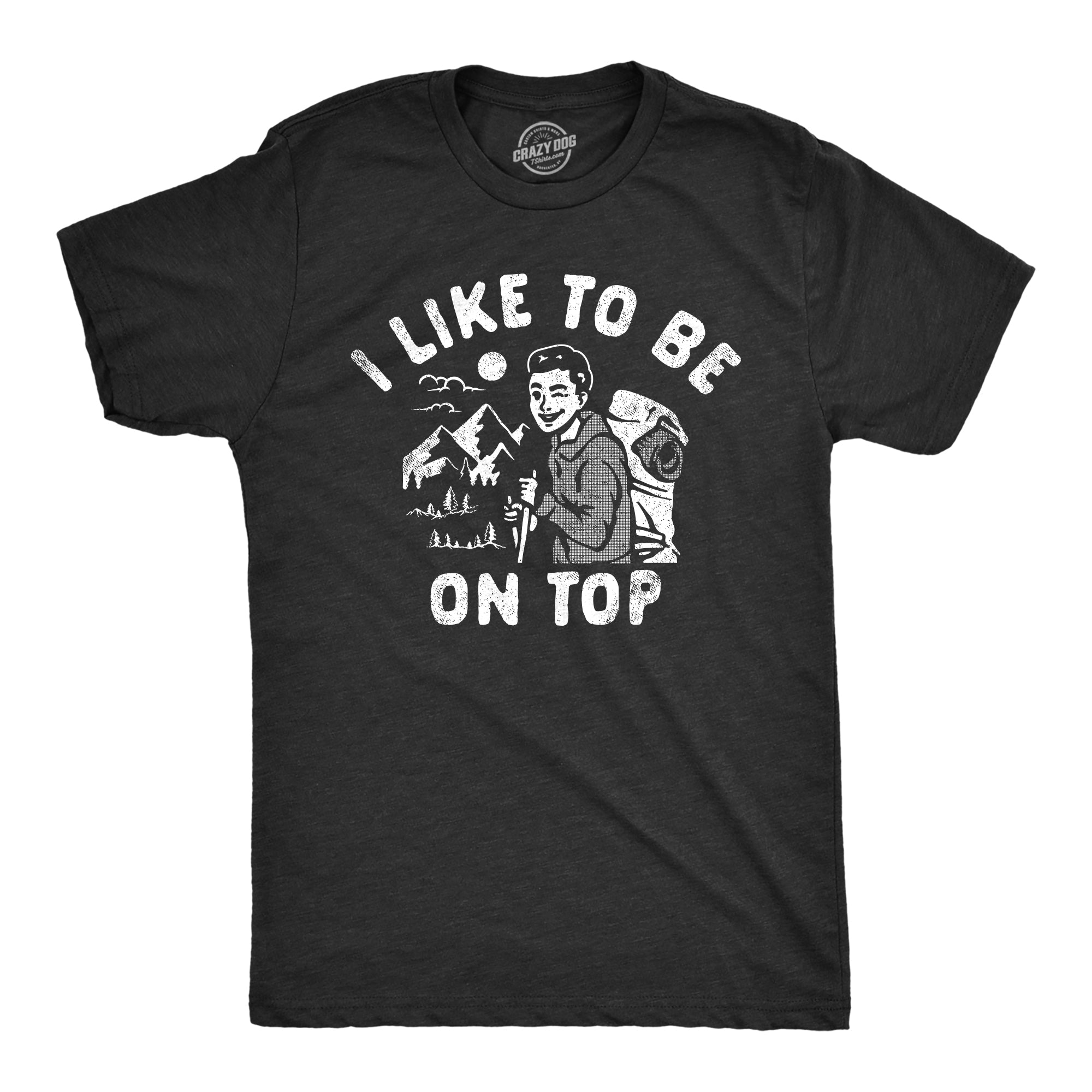 I Like To Be On Top Men's T Shirt