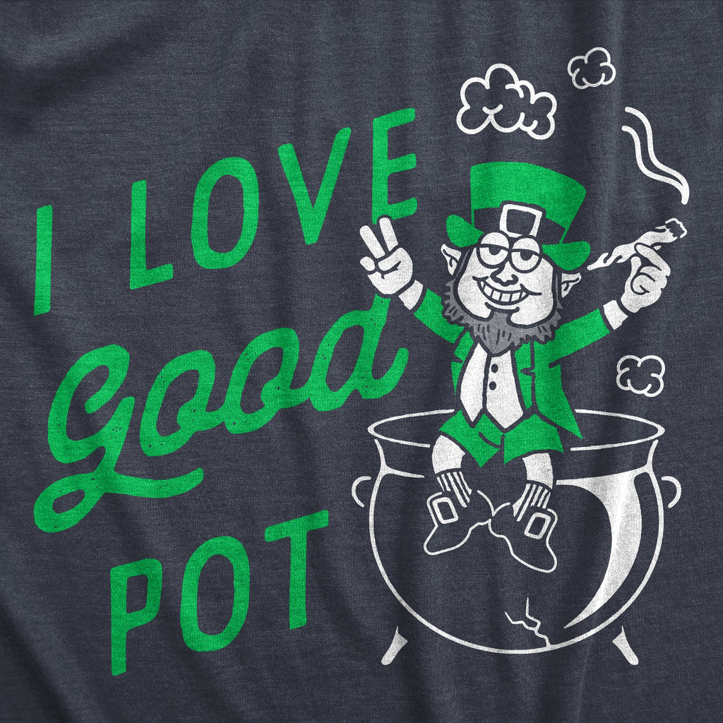 I Love Good Pot Women's T Shirt