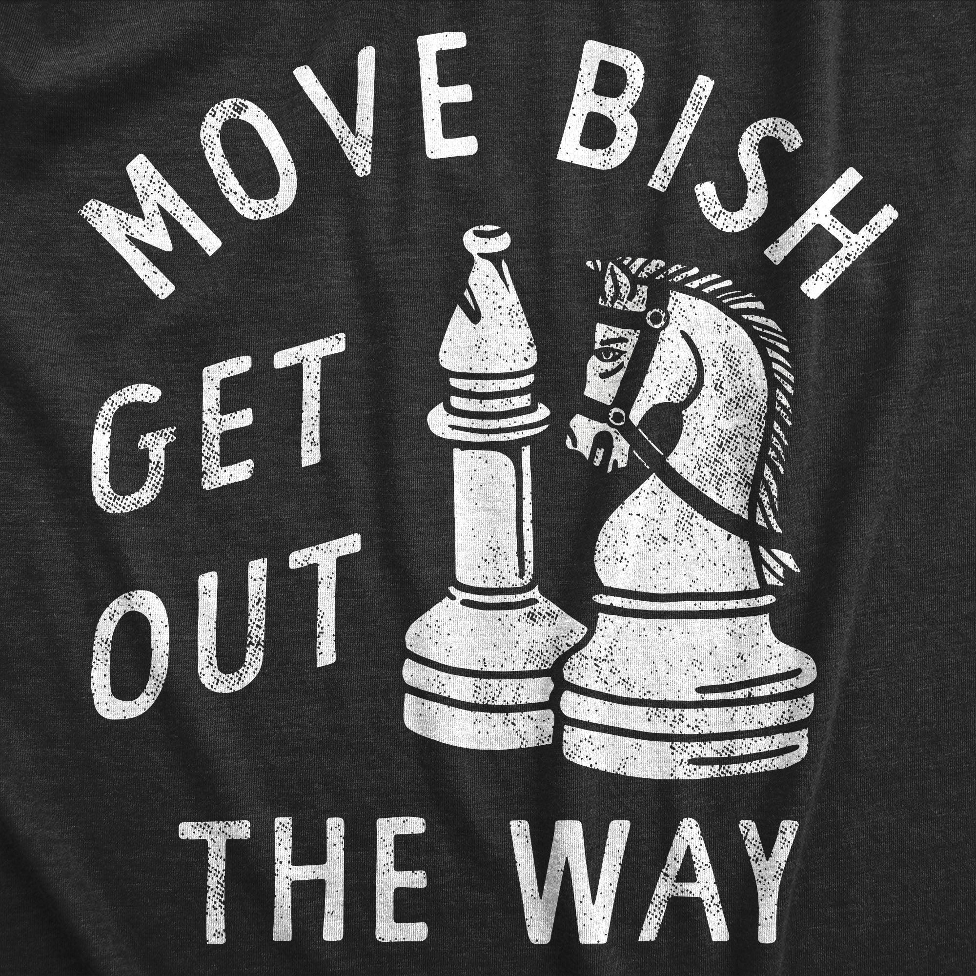 Move Bish Get Out The Way Men's T Shirt