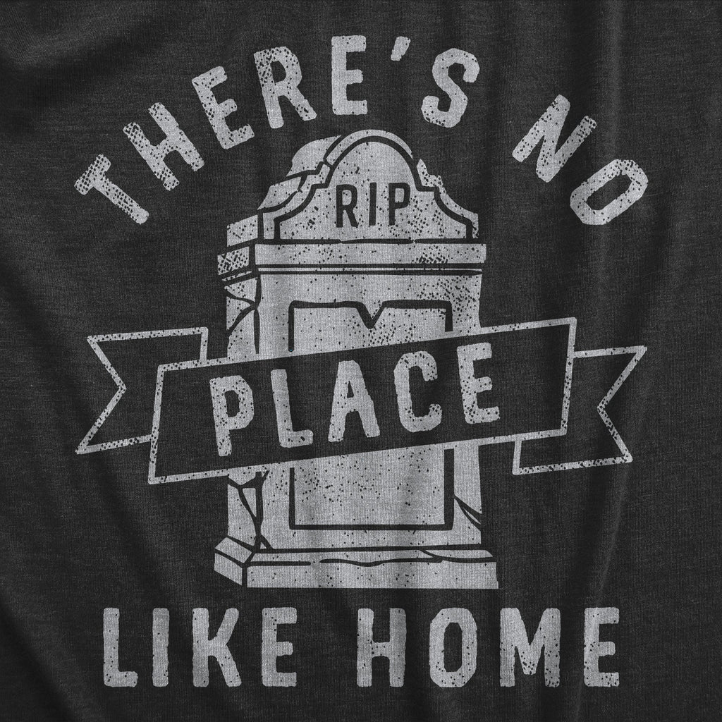 Theres No Place Like Home Women's T Shirt