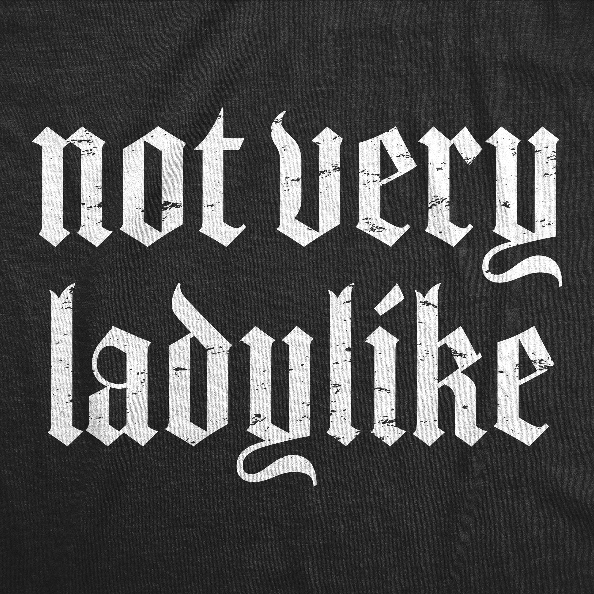 Not Very Ladylike Women's T Shirt