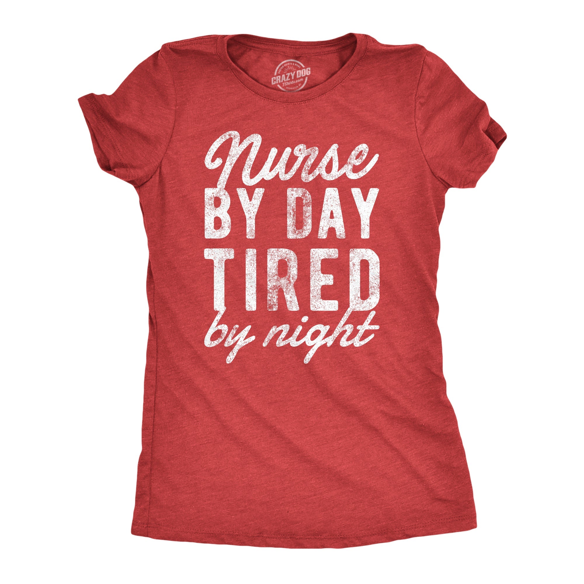 Nurse By Day Tired By Night Women's T Shirt