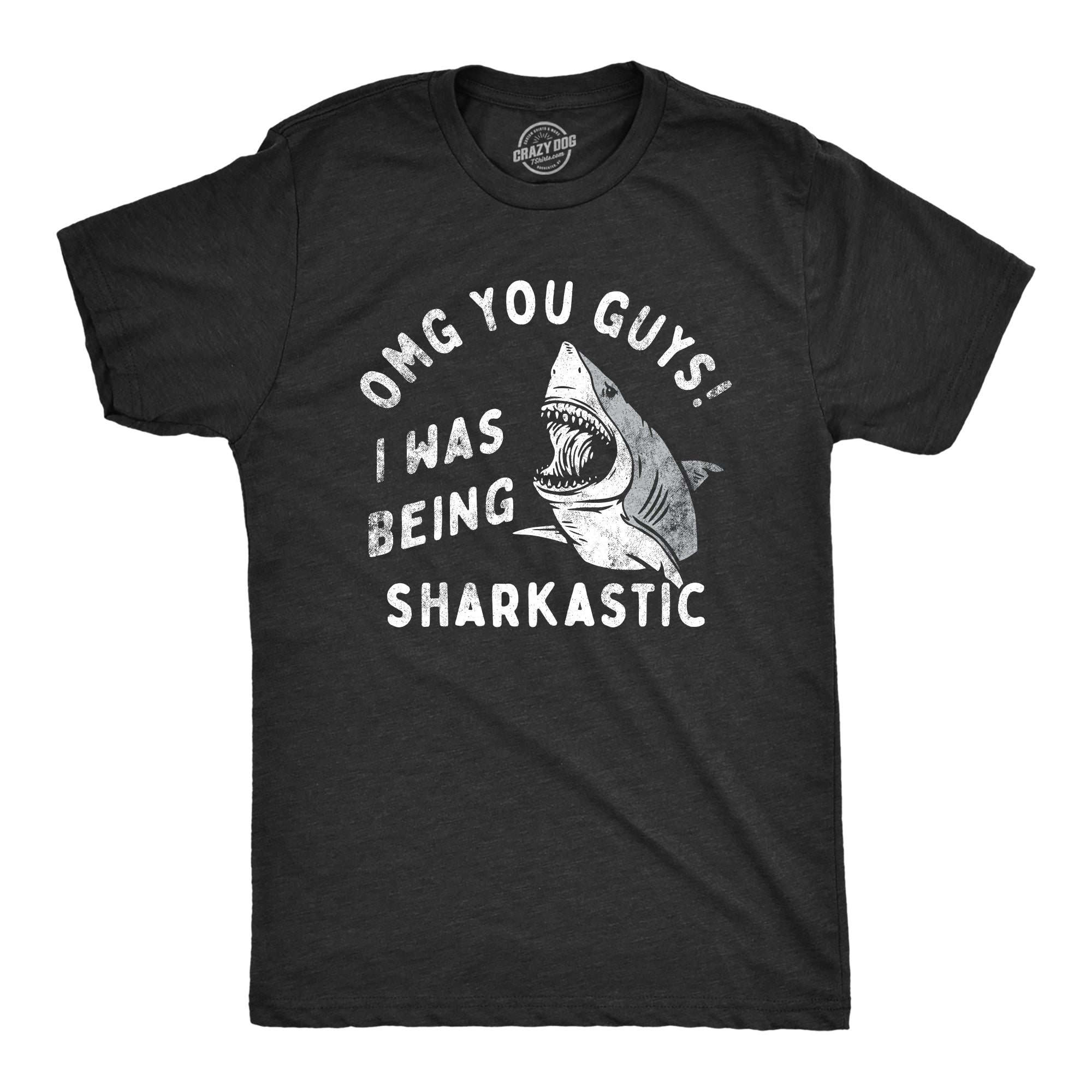 OMG You Guys I Was Being Sharkastic Men's T Shirt