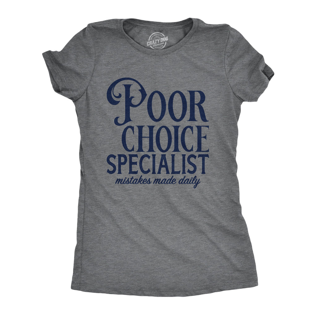 Poor Choice Specialist Women's T Shirt