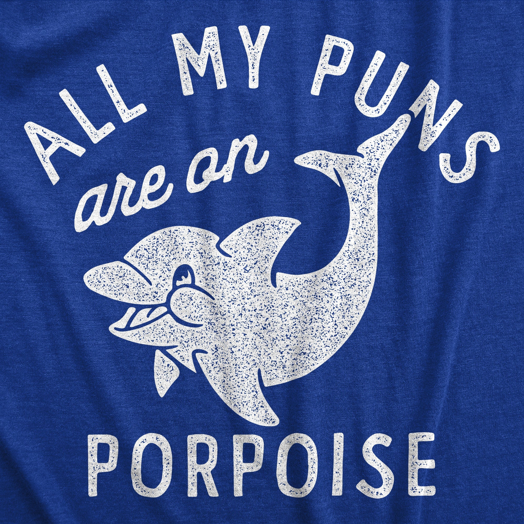 All My Puns Are On Porpoise Men's T Shirt