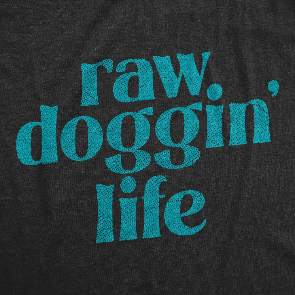 Raw Doggin Life Men's T Shirt