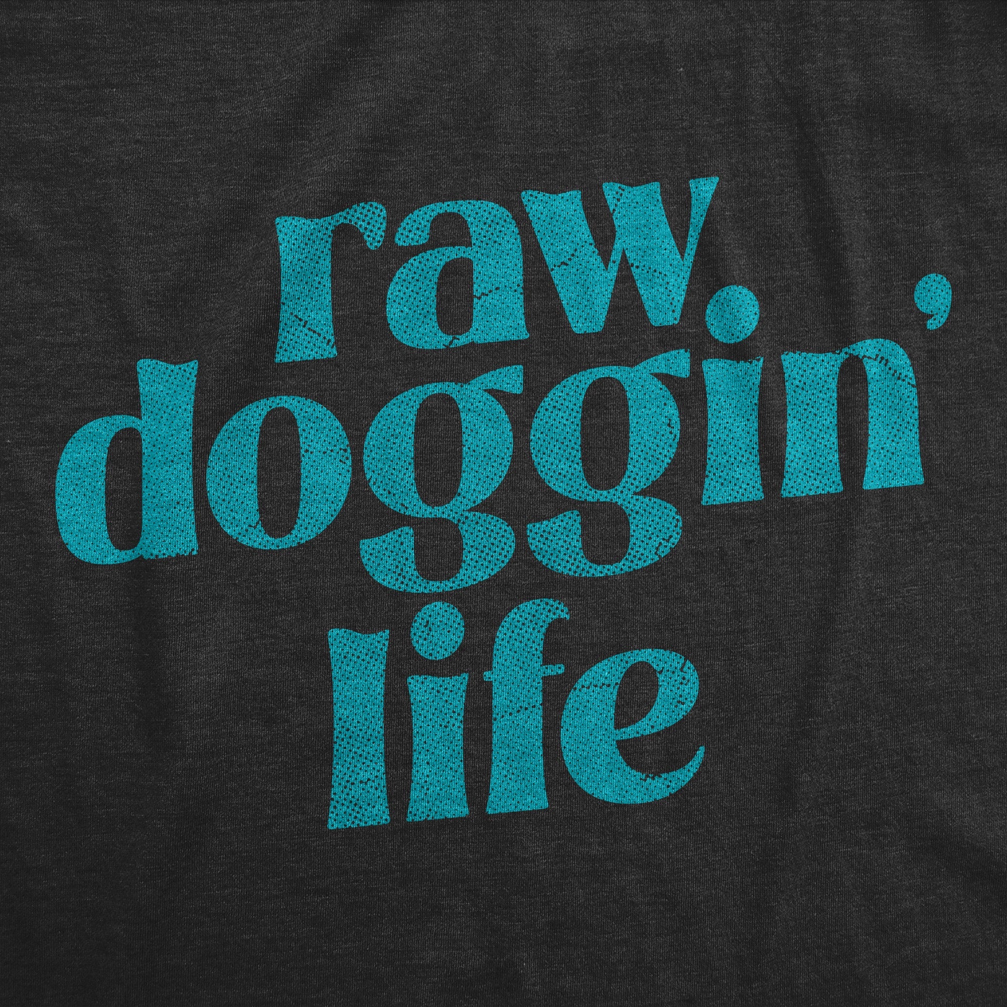Raw Doggin Life Men's T Shirt