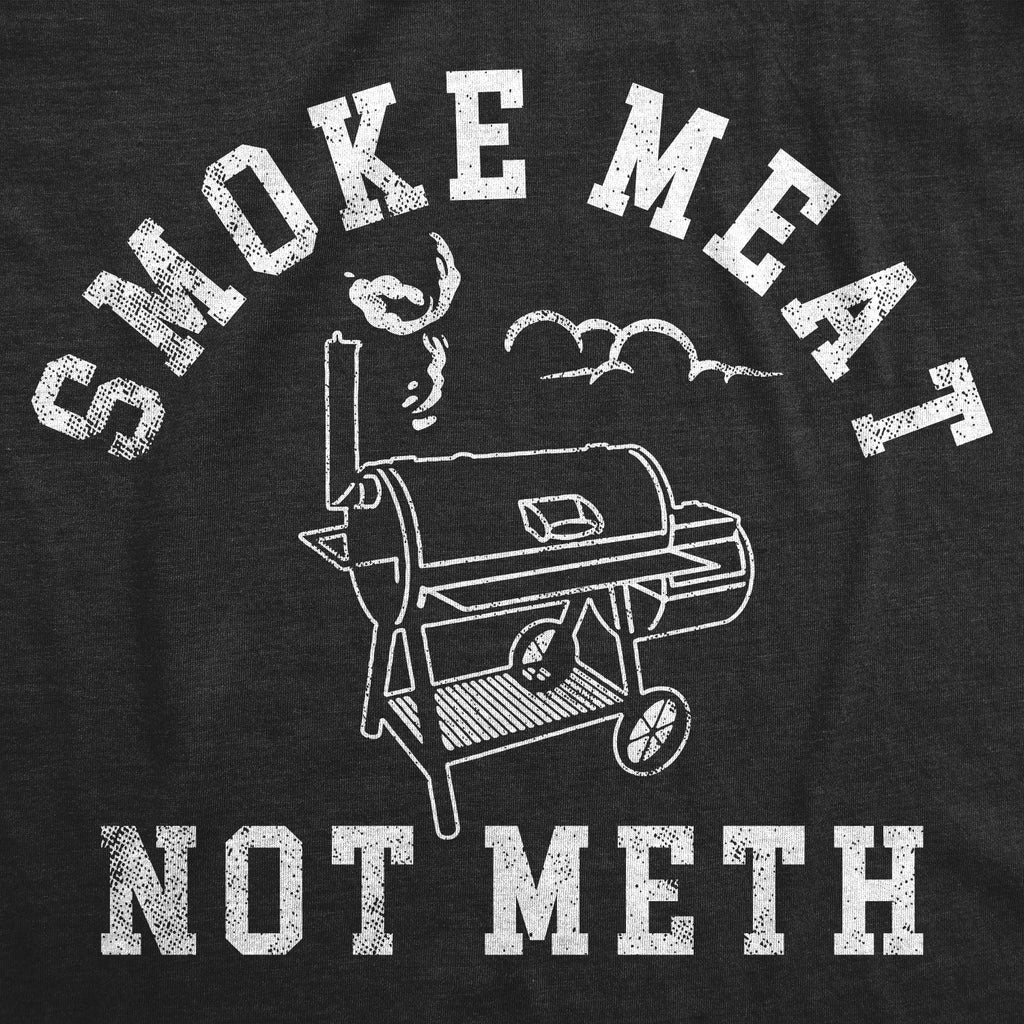 Smoke Meat Not Meth Men's T Shirt