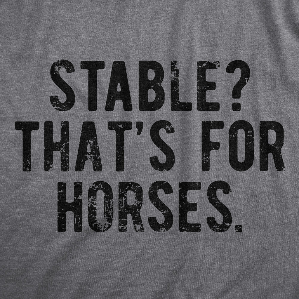Stable Thats For Horses Men's T Shirt