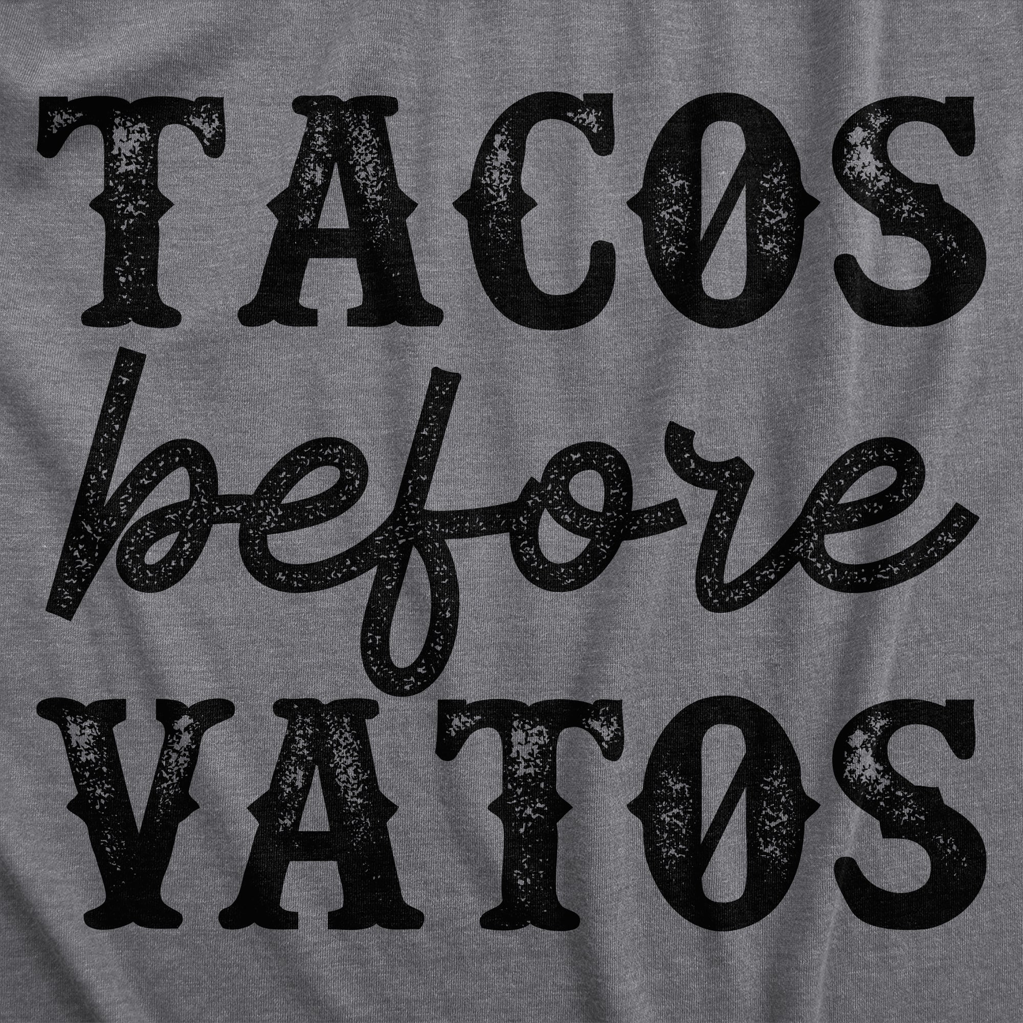 Tacos Before Vatos Women's T Shirt