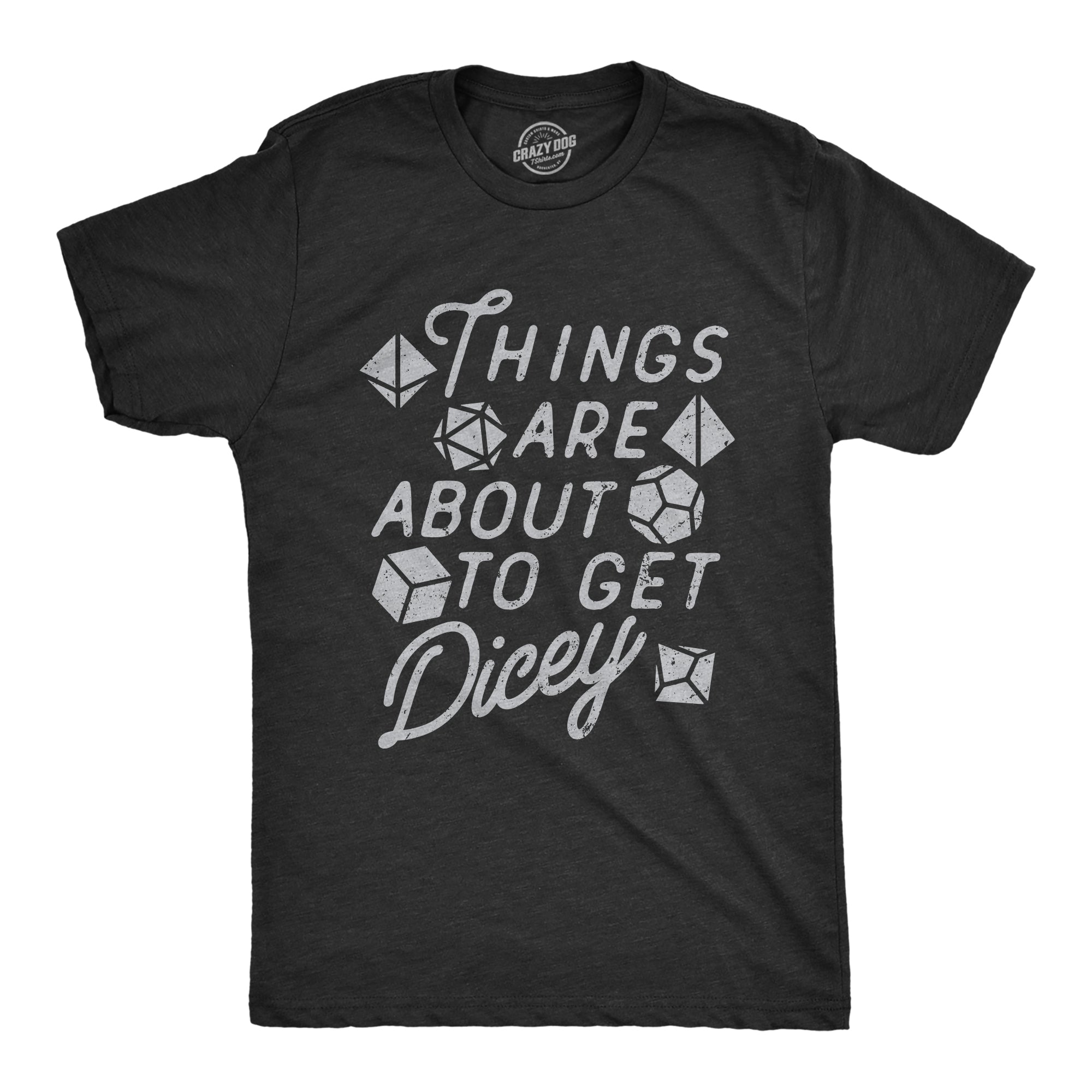 Things Are About To Get Dicey Men's T Shirt