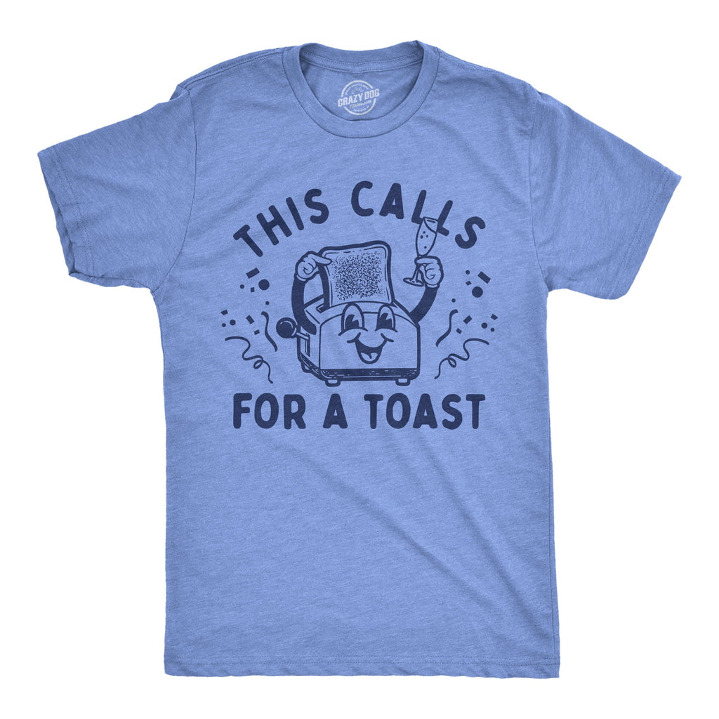 This Calls For A Toast Men's T Shirt