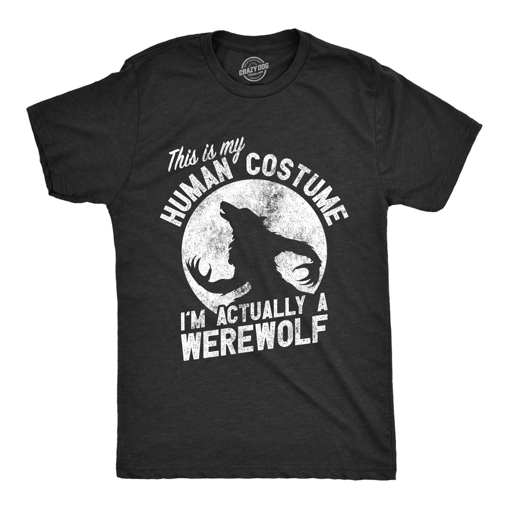 This Is My Human Costume Im Actually A Werewolf Men's T Shirt