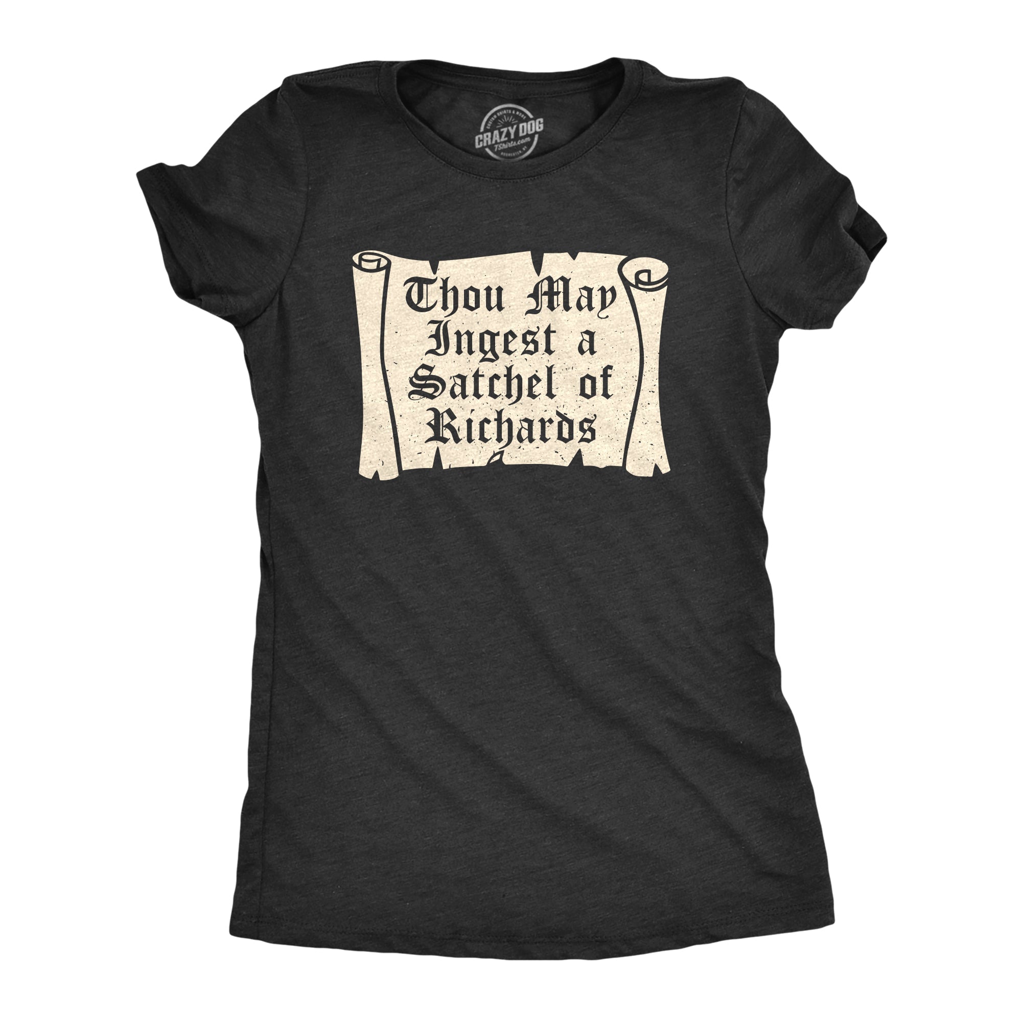 Thou May Ingest A Satchel Of Richards Women's T Shirt