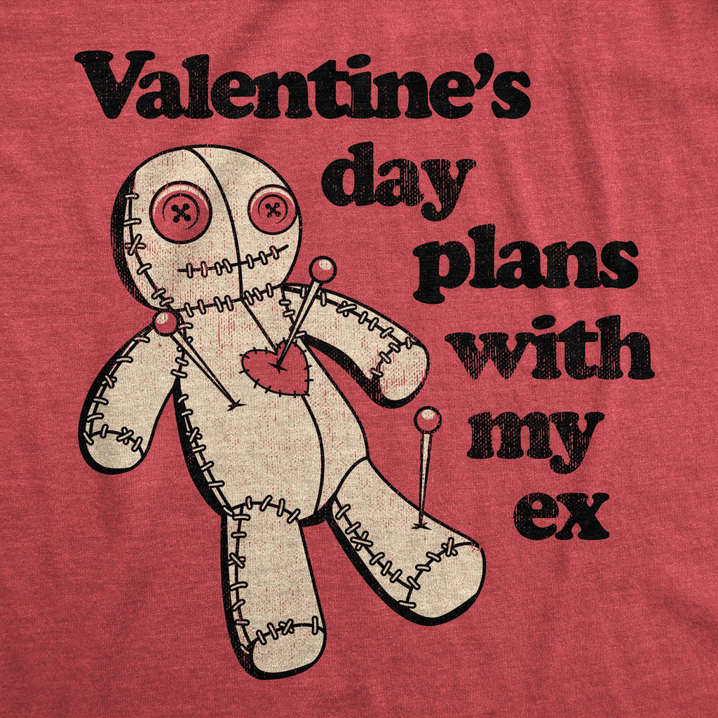 Valentines Day Plans With My Ex Men's T Shirt