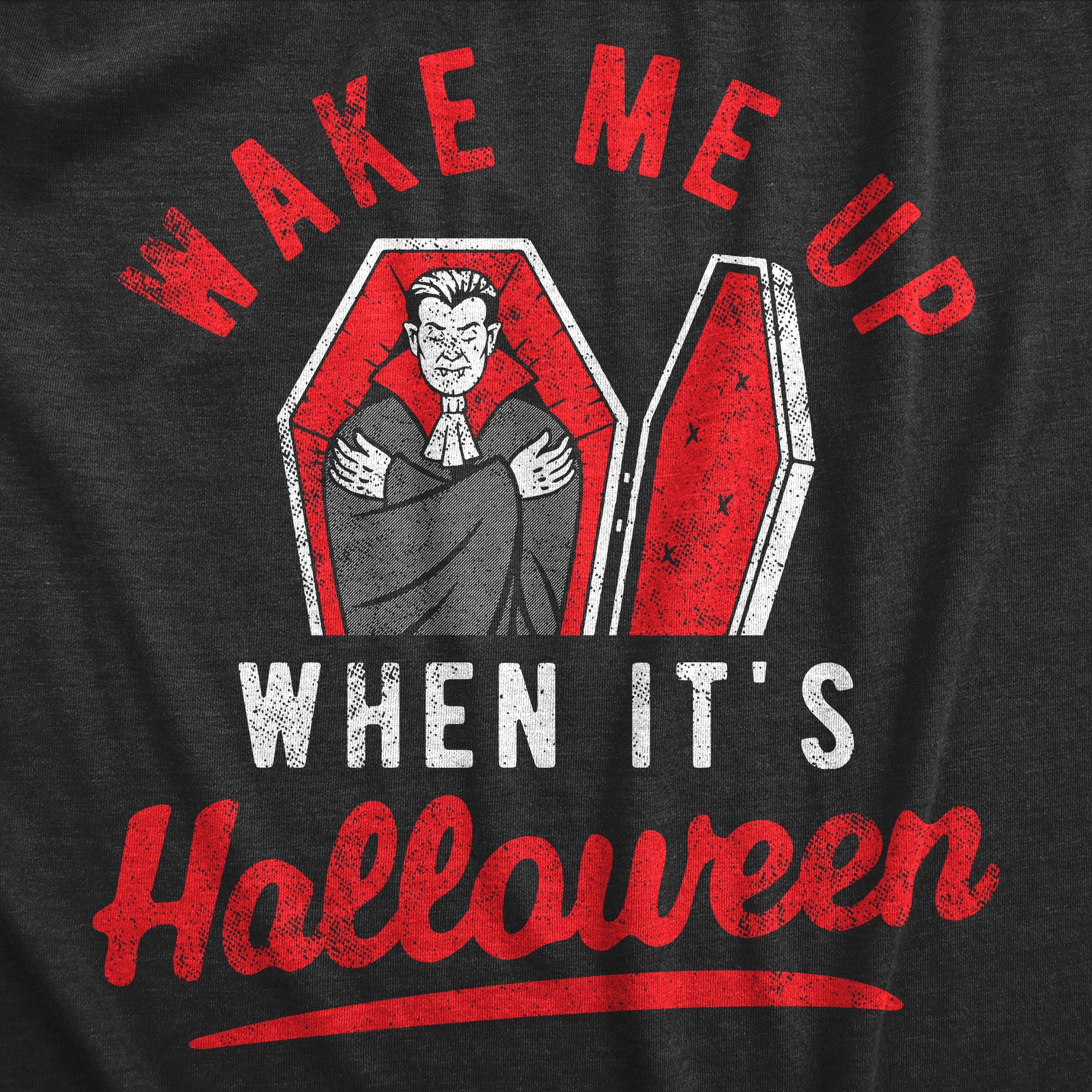 Wake Me Up When Its Halloween Men's T Shirt