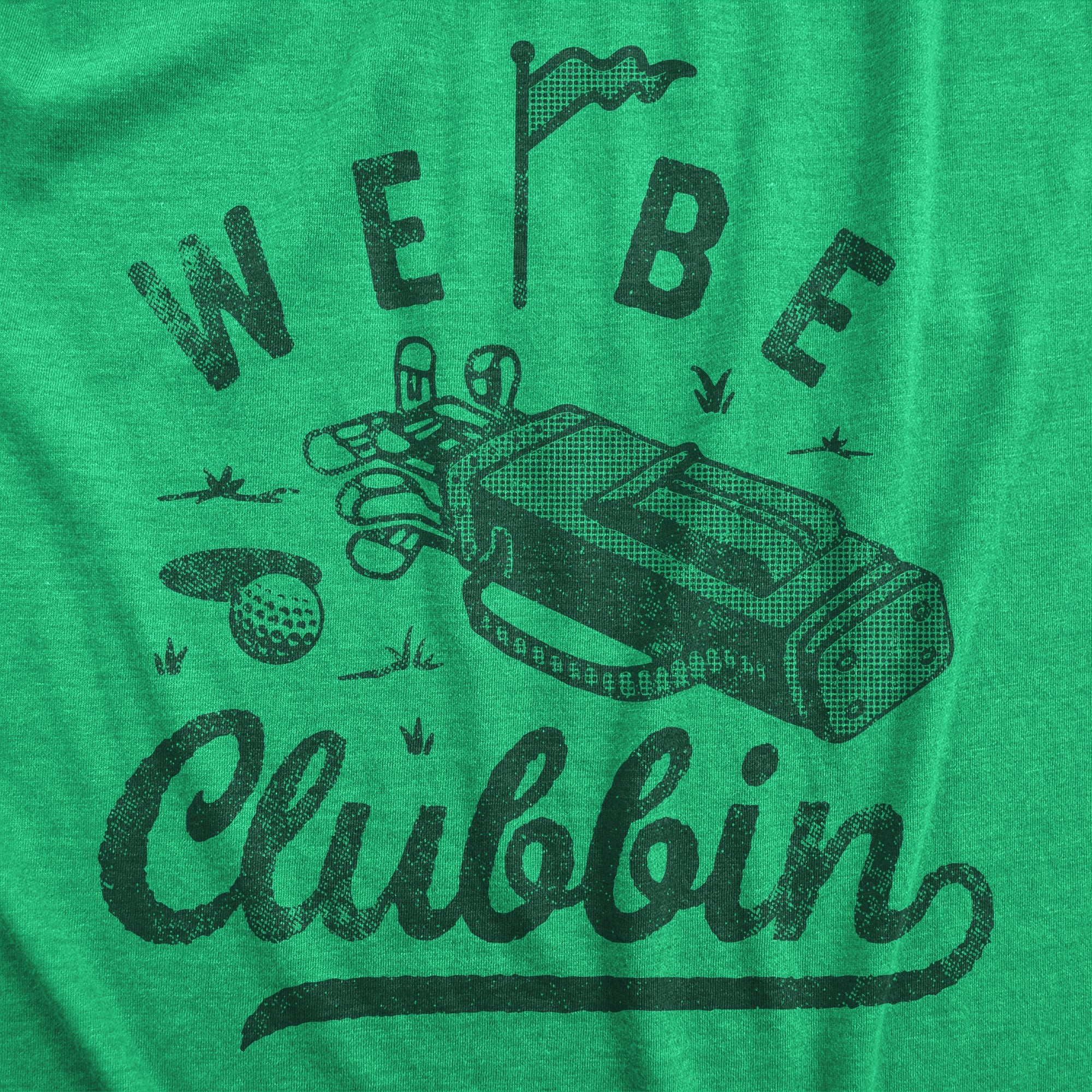 We Be Clubbin Men's T Shirt