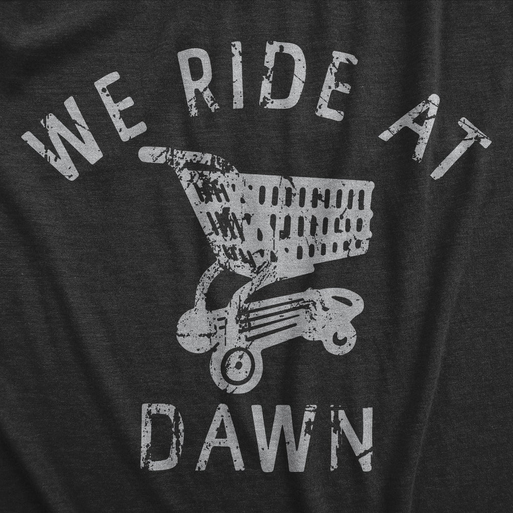 We Ride At Dawn Women's T Shirt