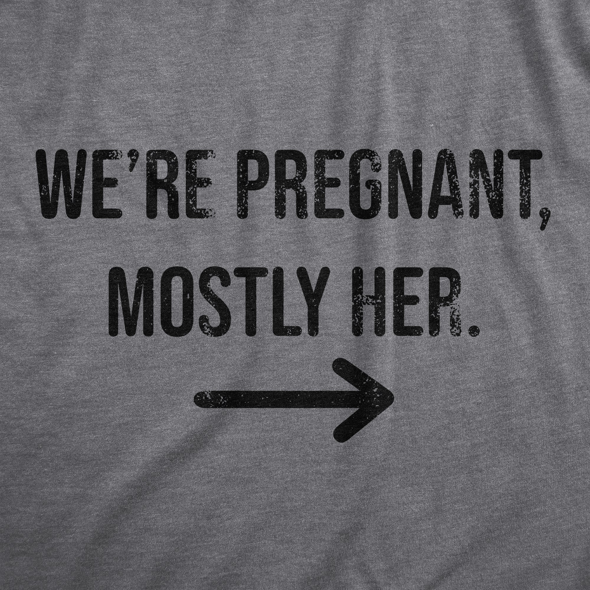 Were Pregnant Mostly Her Men's T Shirt