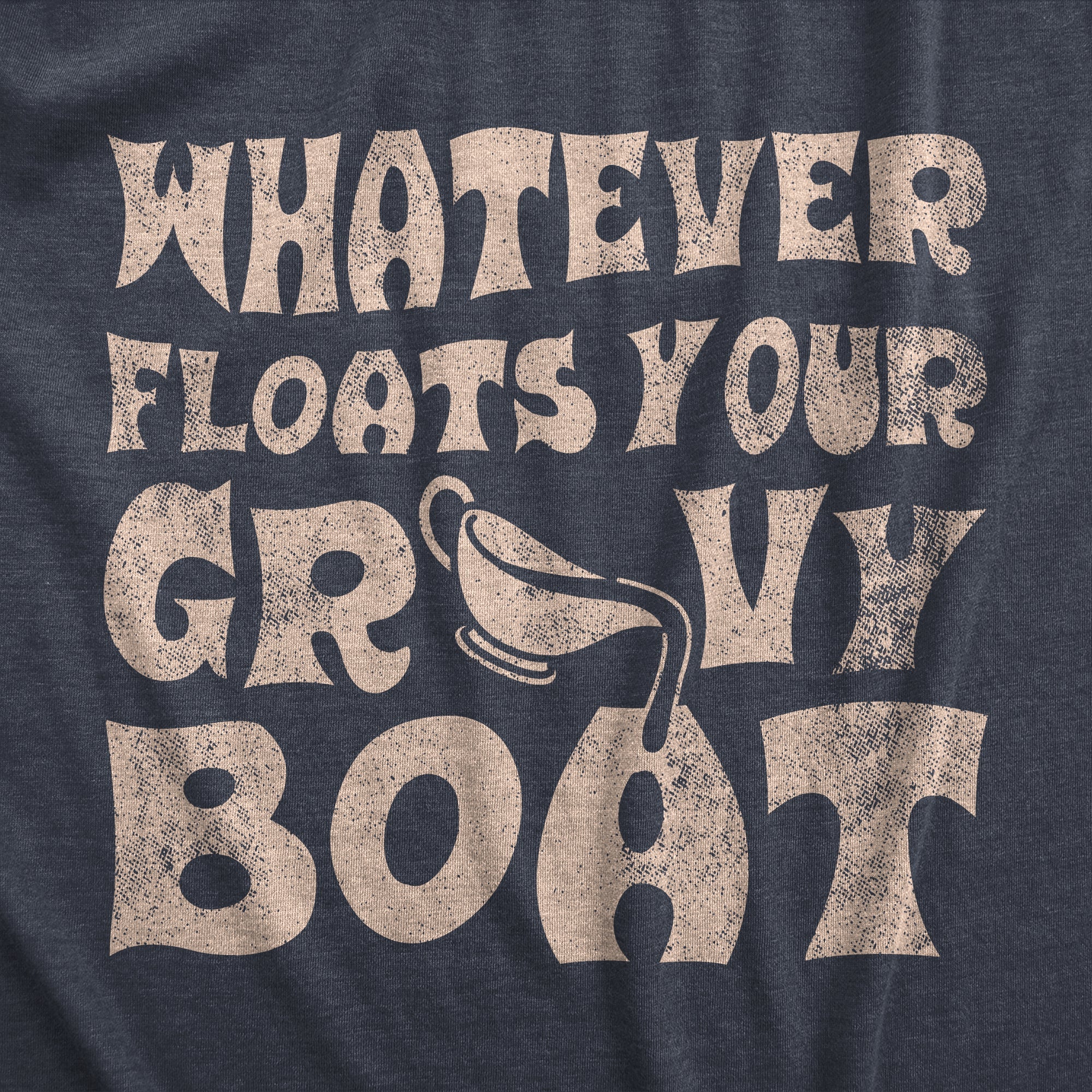 Whatever Floats Your Gravy Boat Women's T Shirt